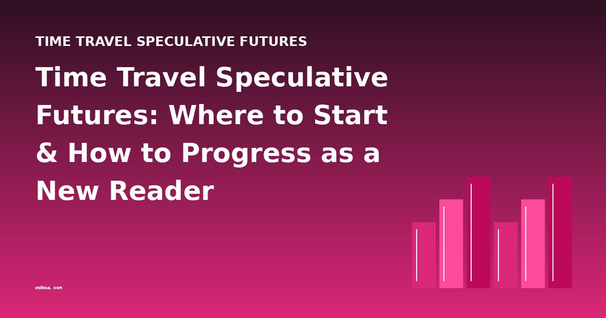 Time Travel Speculative Futures: Where to Start & How to Progress as a New Reader