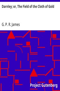 Cover of Darnley; or, The Field of the Cloth of Gold — Story, Setting & Ideas