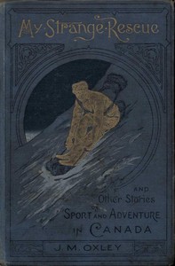 Cover of My Strange Rescue, and Other Stories of Sport and Adventure in Canada — Themes and Context