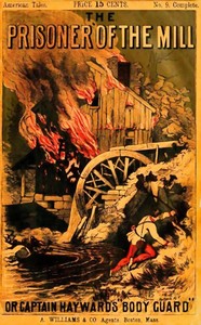 Cover of The Prisoner of the Mill; or, Captain Hayward's "Body Guard" — Themes and Context