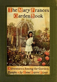 Cover of The Mary Frances Garden Book; or...