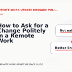 How to Ask for a Change Politely in a Remote Work Update Message