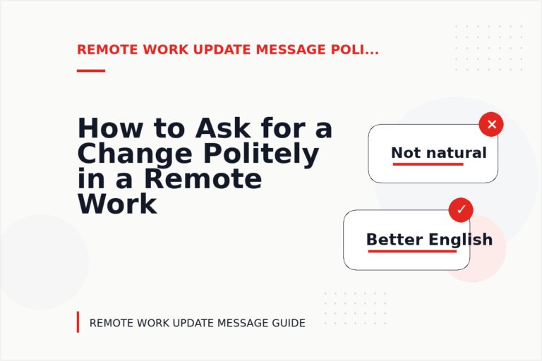 How to Ask for a Change Politely in a Remote Work Update Message How to Ask for a Change Politely in a Remote Work Update Message