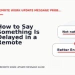 How to Say Something Is Delayed in a Remote Work Update Message