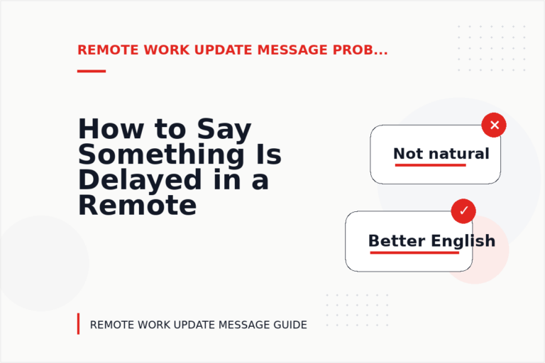 How to Say Something Is Delayed in a Remote Work Update Message How to Say Something Is Delayed in a Remote Work Update Message