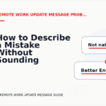 How to Describe a Mistake Without Sounding Rude in Remote Work Update Message English