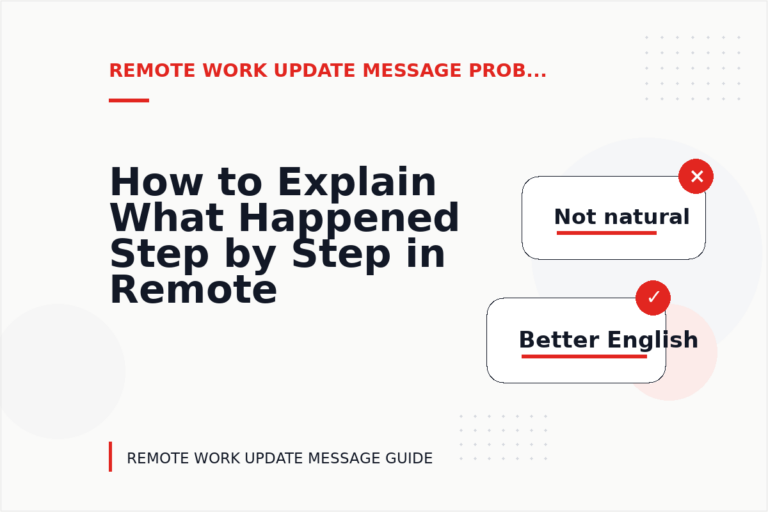 How to Explain What Happened Step by Step in Remote Work Update Message English How to Explain What Happened Step by Step in Remote Work Update Message English