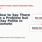 How to Say There Is a Problem but Stay Polite in Remote Work Update Message English