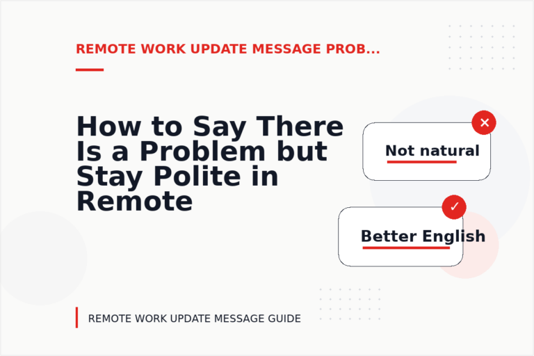 How to Say There Is a Problem but Stay Polite in Remote Work Update Message English How to Say There Is a Problem but Stay Polite in Remote Work Update Message English