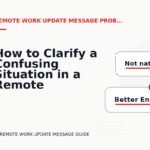 How to Clarify a Confusing Situation in a Remote Work Update Message