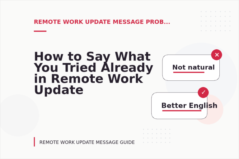 How to Say What You Tried Already in Remote Work Update Message English