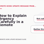 How to Explain Urgency Carefully in a Remote Work Update Message